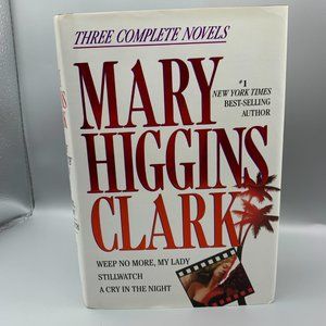 Weep No More, My Lady/Stillwatch/A Cry in the Night Novels by Mary Higgins Clark